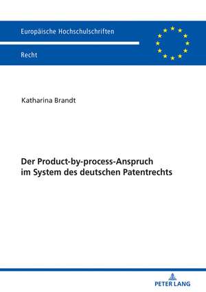 Der Product-by-process-Anspruch im System des deutschen Patentrechts de Katharina Brandt