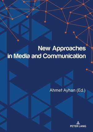 New Approaches in Media and Communication de Ahmet Ayhan