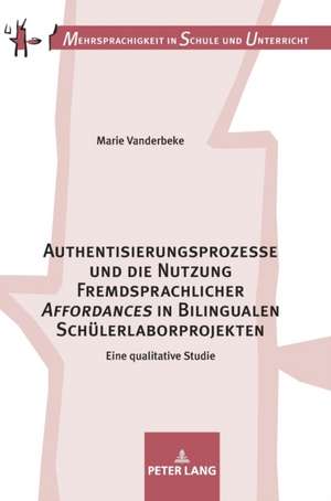 Authentisierungsprozesse und die Nutzung Fremdsprachlicher «Affordances» in Bilingualen Schülerlaborprojekten de Marie Vanderbeke