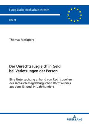 Der Unrechtsausgleich in Geld Bei Verletzungen Der Person de Thomas Markpert