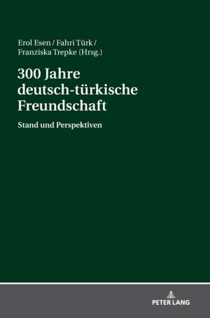 300 Jahre deutsch-türkische Freundschaft