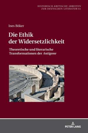 Die Ethik der Widersetzlichkeit de Ines Boeker