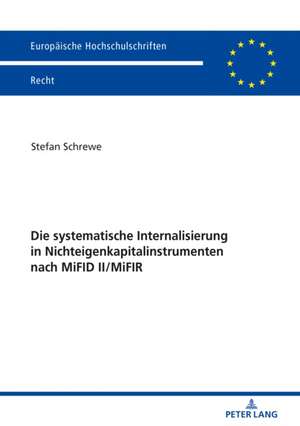 Die systematische Internalisierung in Nichteigenkapitalinstrumenten nach MiFID II/MiFIR de Stefan Schrewe