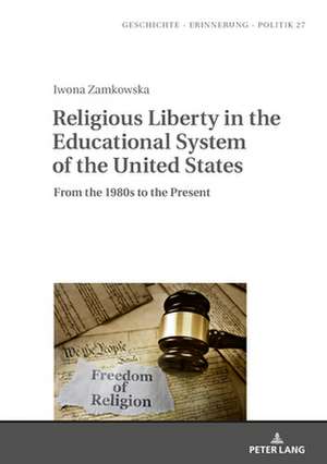 Religious Liberty in the Educational System of the United States de Iwona Zamkowska