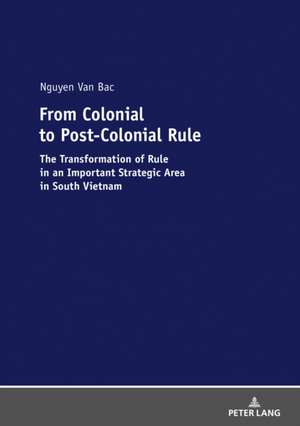 From Colonial to Post-Colonial Rule de Bac Nguyen Van