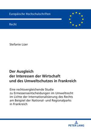 Der Ausgleich der Interessen der Wirtschaft und des Umweltschutzes in Frankreich de Stefanie Luer