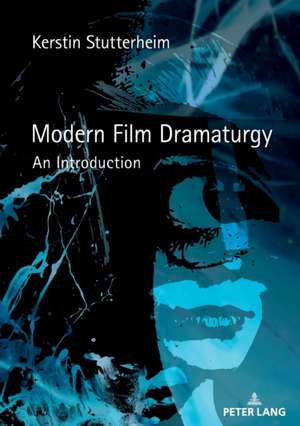 Modern Film Dramaturgy de Kerstin Stutterheim