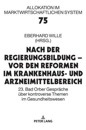 Nach der Regierungsbildung ¿ vor den Reformen im Krankenhaus- und Arzneimittelbereich de Eberhard Wille