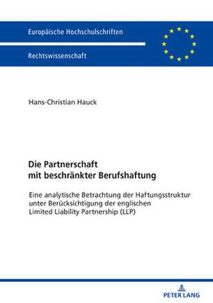 Die Partnerschaft mit beschraenkter Berufshaftung de Hans-Christian Hauck