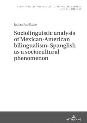 Sociolinguistic analysis of Mexican-American bilingualism: Spanglish as a sociocultural phenomenon de Judyta Pawliszko