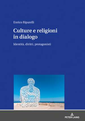 CULTURE E RELIGIONI IN DIALOGO de Riparelli Enrico Riparelli