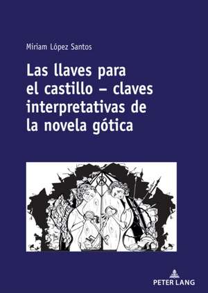 Llaves Para El Castillo - Claves Interpretativas de la Novela Gotica de Miriam Lopez Santos