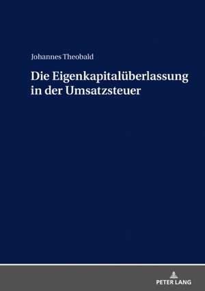 Die Eigenkapitalueberlassung in Der Umsatzsteuer de Johannes Theobald