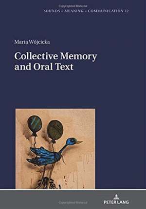 Collective Memory and Oral Text de Marta Wojcicka