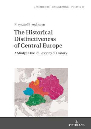 Historical Distinctiveness of Central Europe de Krzysztof Brzechczyn