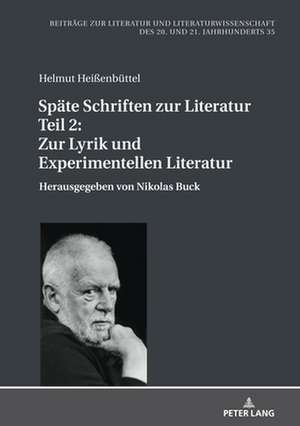 Spate Schriften Zur Literatur. Teil 2: Zur Lyrik Und Experimentellen Literatur de Helmut Heissenbuttel