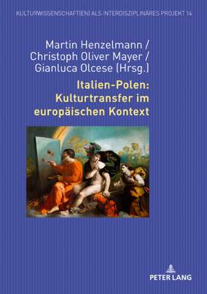 Italien-Polen: Kulturtransfer Im Europaeischen Kontext