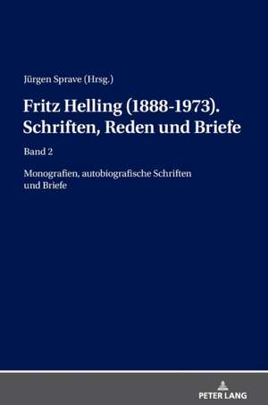 Fritz Helling (1888-1973). Schriften, Reden und Briefe de Jurgen Sprave