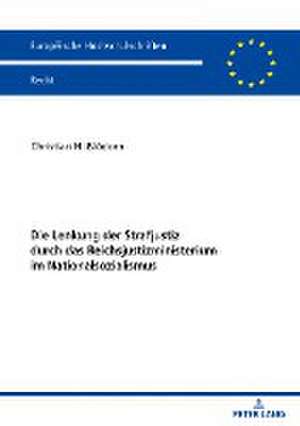 Lenkung Der Strafjustiz Durch Das Reichsjustizministerium Im Nationalsozialismus