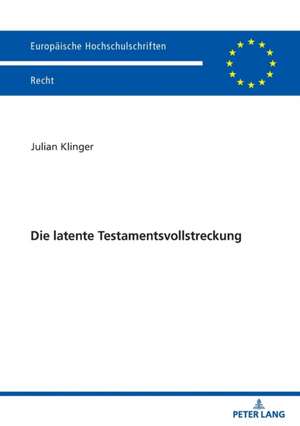 Die latente Testamentsvollstreckung de Julian Klinger