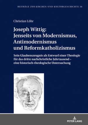 JOSEPH WITTIG JENSEITS VON MODERNISMUSH de Pfr I R Dr Christian Loehr