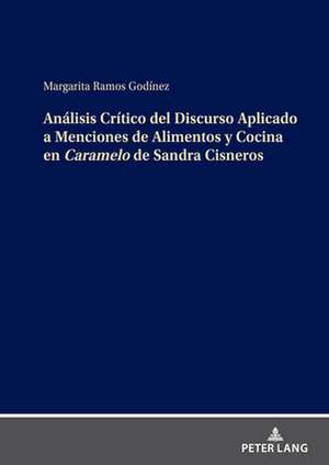 Analisis Critico del Discurso Aplicado a Menciones de Alimentos Y Cocina En Caramelo de Sandra Cisneros de Margarita Ramos