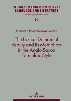 Lexical Domain of Beauty and its Metaphors in the Anglo-Saxon Formulaic Style de Francisco Javier Minaya Gomez