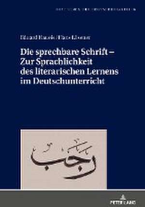 Die sprechbare Schrift ¿ Zur Sprachlichkeit des literarischen Lernens im Deutschunterricht de Eduard Haueis