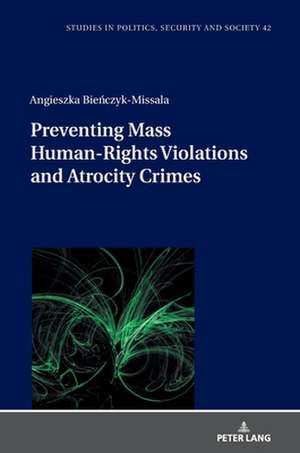 Preventing Mass Human-Rights Violations and Atrocity Crimes de Angieszka Bienczyk-Missala