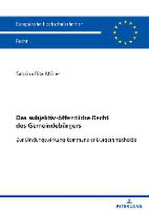 subjektiv-oeffentliche Recht des Gemeindeburgers; Zur Bindungswirkung kommunaler Burgerentscheide de Sabrina Rita Muller