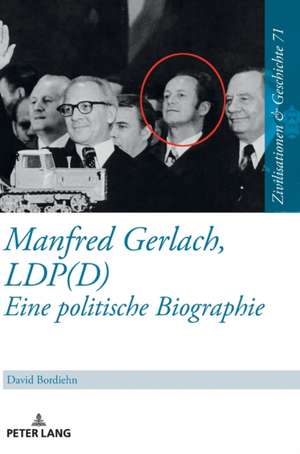 Manfred Gerlach, LDP(D) ¿ Eine politische Biographie de David Bordiehn