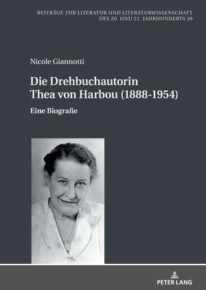 Die Drehbuchautorin Thea von Harbou (1888-1954) de Nicole Giannotti