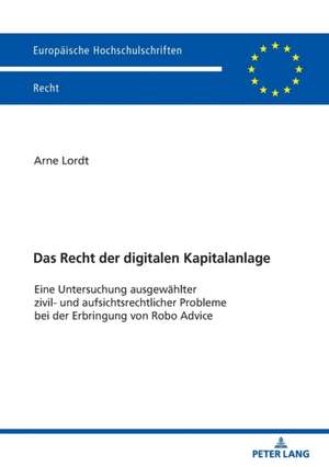 Das Recht der digitalen Kapitalanlage de Arne Lordt