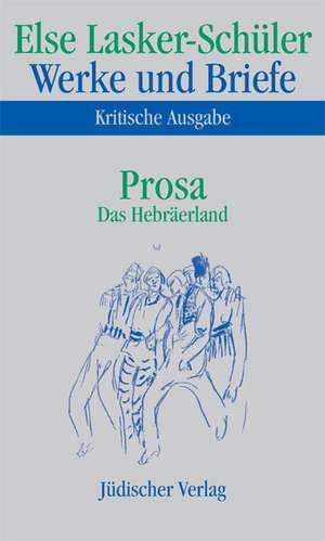 Prosa. Das Hebräerland de Else Lasker-Schüler