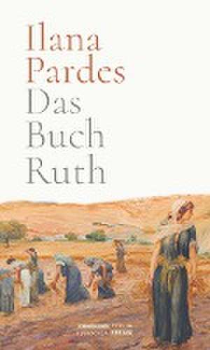 Das Buch Ruth de Ilana Pardes