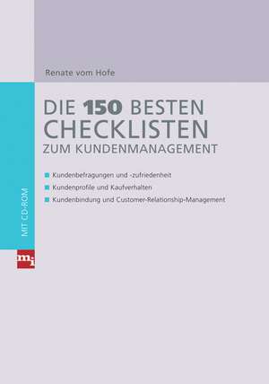 Die 150 besten Checklisten zum Kundenmanagement / Mit CD-ROM de Renate vom Hofe