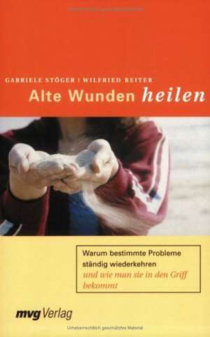 Alte Wunden heilen de Gabriele Stöger