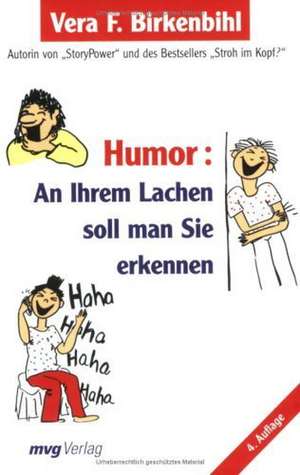 Humor: An Ihrem Lachen soll man Sie erkennen de Vera F. Birkenbihl