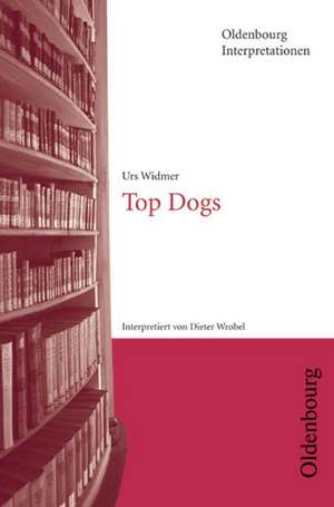 Top Dogs. Interpretationen de Urs Widmer