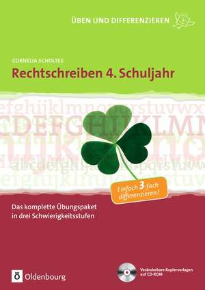 Üben und Differenzieren in der Grundschule: Rechtschreiben 4. Schuljahr de Cornelia Scholtes