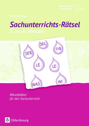 Rätsel für die Grundschule: Sachunterrichts-Rätsel 3. und 4. Schuljahr de Anna Merzinger