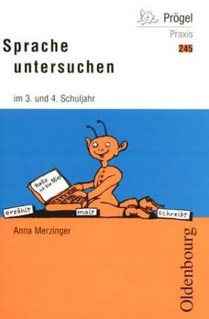 Sprache untersuchen im 3. und 4. Schuljahr de Anna Merzinger