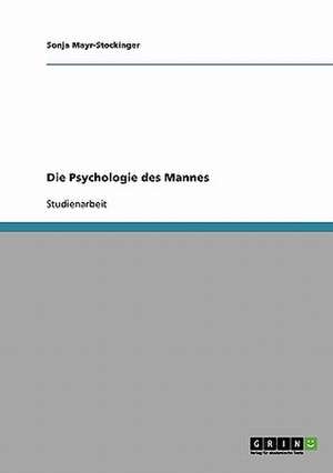 Die Psychologie des Mannes de Sonja Mayr-Stockinger