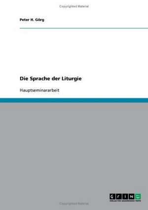 Die Sprache der Liturgie de Peter H. Görg