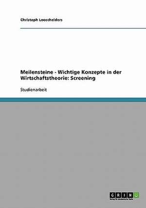 Meilensteine - Wichtige Konzepte in der Wirtschaftstheorie: Screening de Christoph Looschelders