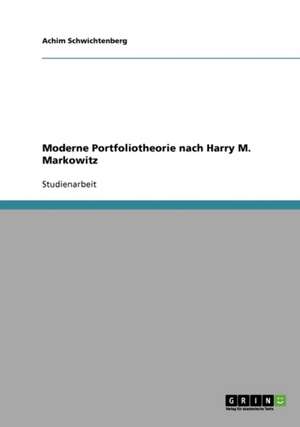 Moderne Portfoliotheorie nach Harry M. Markowitz de Achim Schwichtenberg