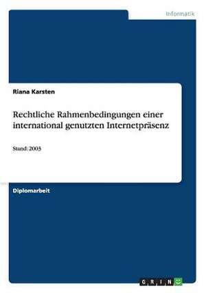 Rechtliche Rahmenbedingungen einer international genutzten Internetpräsenz de Riana Karsten