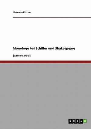 Monologe bei Schiller und Shakespeare de Manuela Kistner