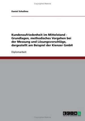 Kundenzufriedenheit im Mittelstand. Die Kienzer GmbH de Daniel Schallmo