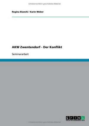 Das Kernkraftwerk Zwentendorf. Einer der größten Konfliktfelder in der österreichischen Nachkriegszeit de Regina Bianchi